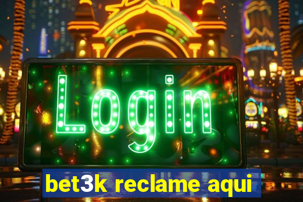 bet3k reclame aqui