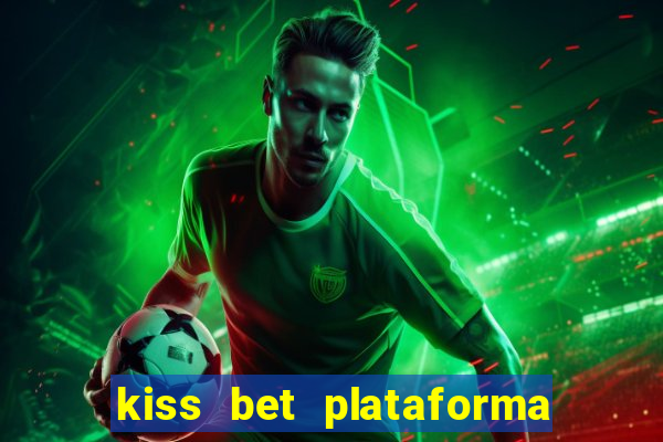 kiss bet plataforma de jogos