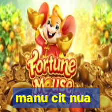 manu cit nua