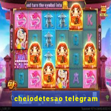 cheiodetesao telegram