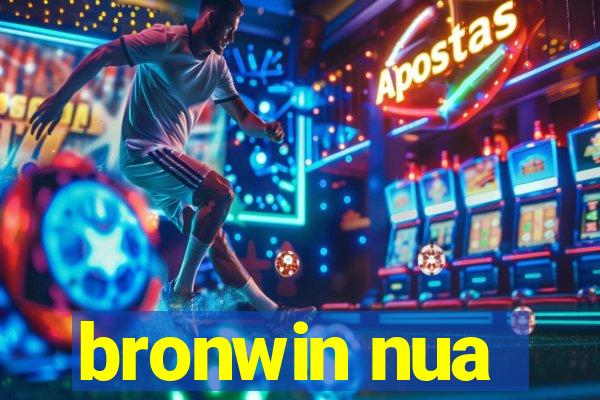 bronwin nua