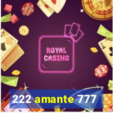 222 amante 777