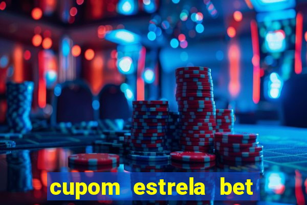 cupom estrela bet primeiro deposito