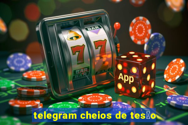 telegram cheios de tes茫o