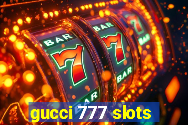 gucci 777 slots