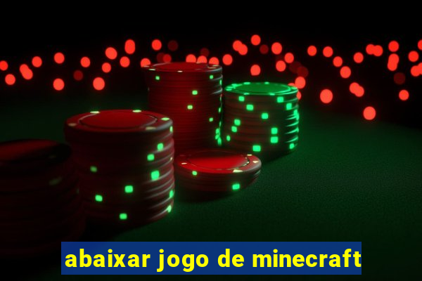 abaixar jogo de minecraft