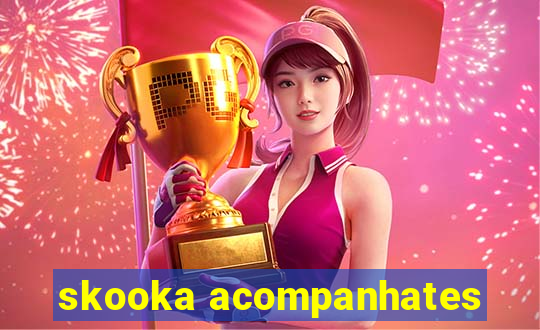 skooka acompanhates