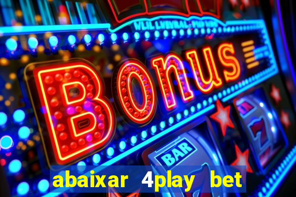 abaixar 4play bet baixar app