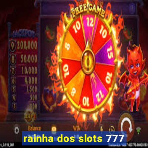 rainha dos slots 777