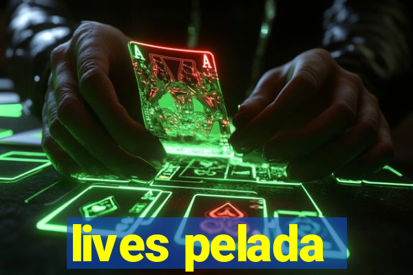 lives pelada