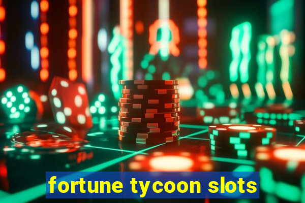 fortune tycoon slots