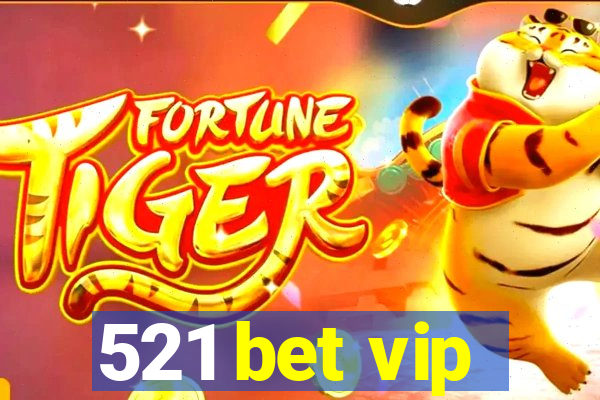 521 bet vip