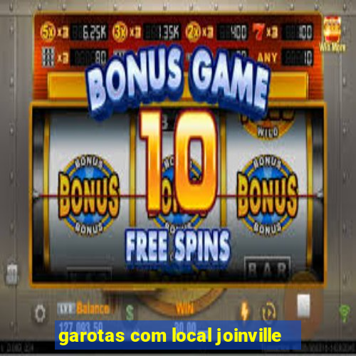 garotas com local joinville