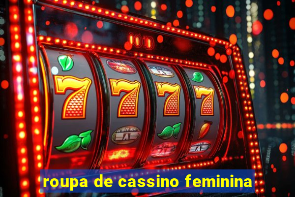 roupa de cassino feminina