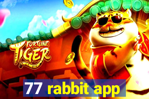 77 rabbit app