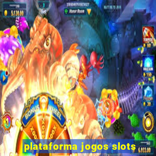 plataforma jogos slots