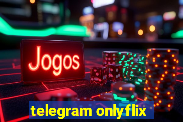 telegram onlyflix