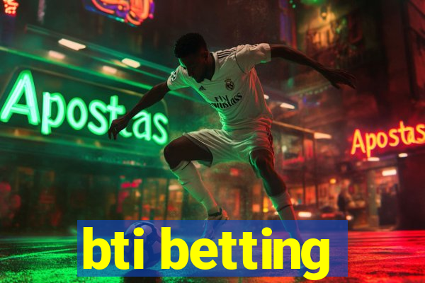 bti betting