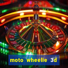 moto wheelie 3d dinheiro infinito