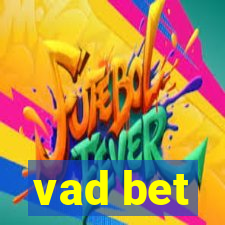 vad bet