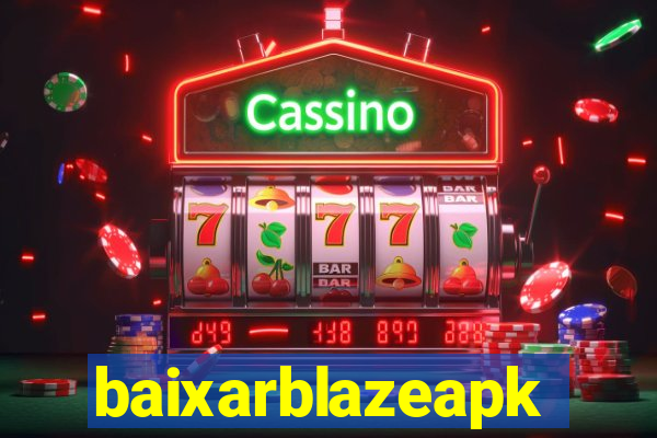 baixarblazeapk