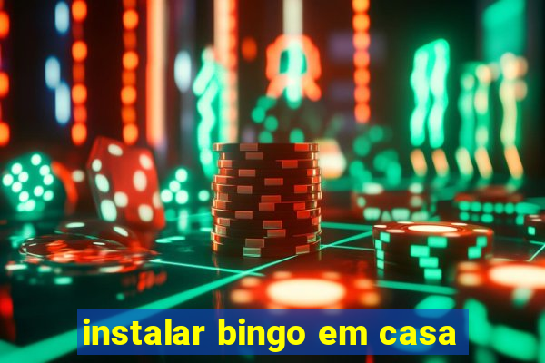 instalar bingo em casa