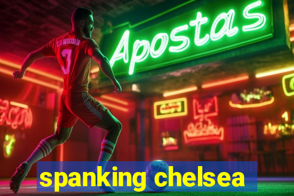 spanking chelsea