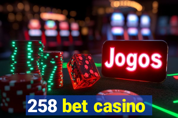 258 bet casino