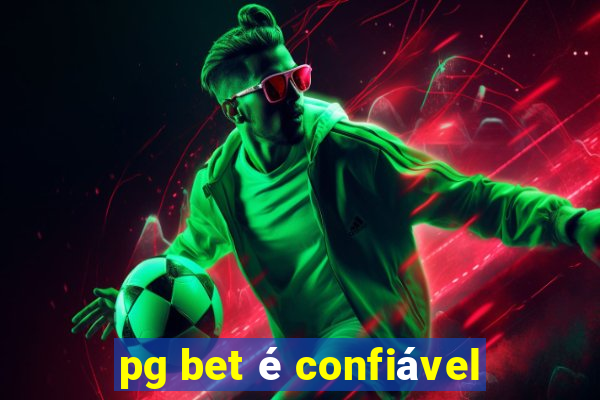 pg bet é confiável