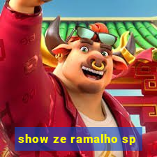 show ze ramalho sp