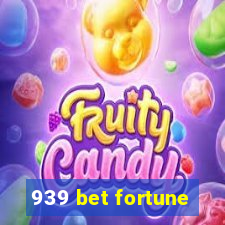 939 bet fortune