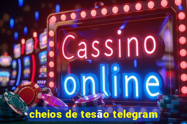 cheios de tesão telegram