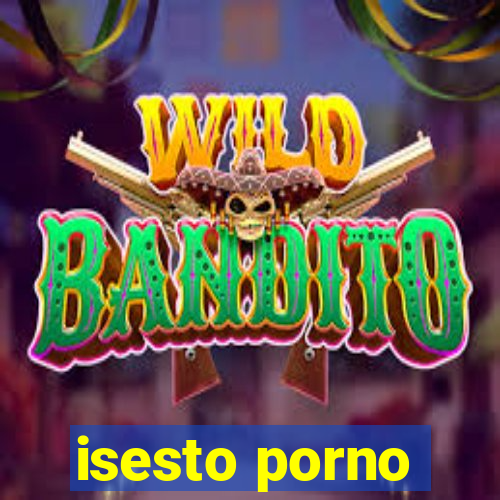 isesto porno