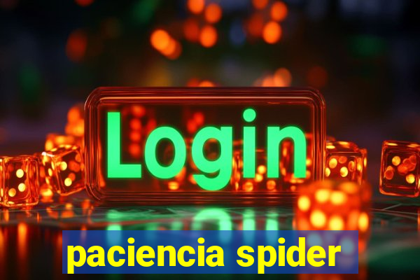 paciencia spider