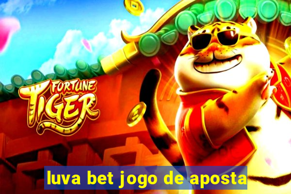 luva bet jogo de aposta