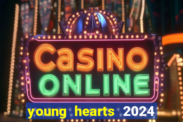 young hearts 2024 assistir online dublado