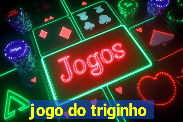 jogo do triginho