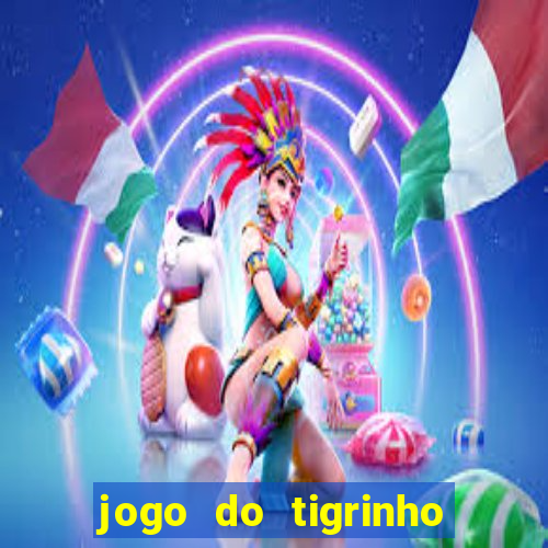 jogo do tigrinho ganha dinheiro mesmo