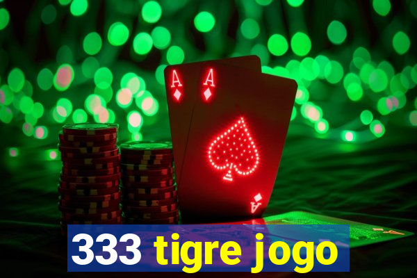 333 tigre jogo