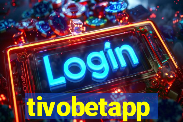 tivobetapp