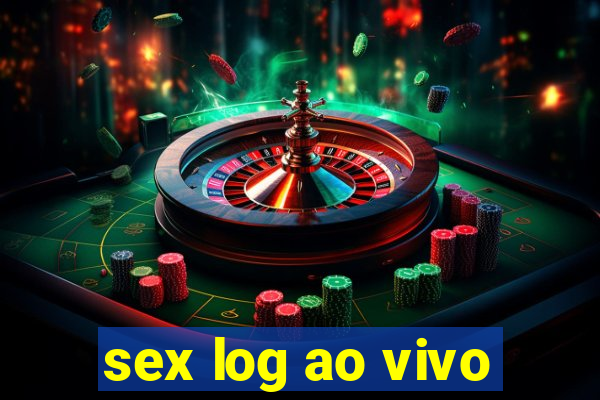 sex log ao vivo