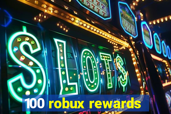 100 robux rewards