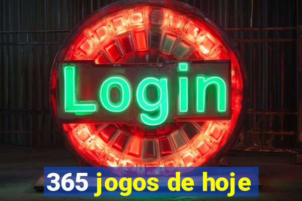 365 jogos de hoje