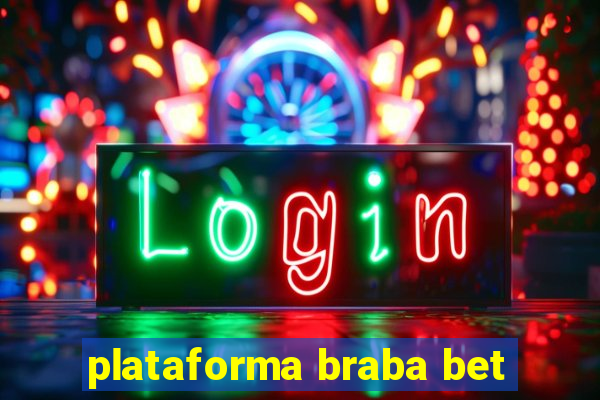 plataforma braba bet