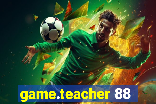 game.teacher 88