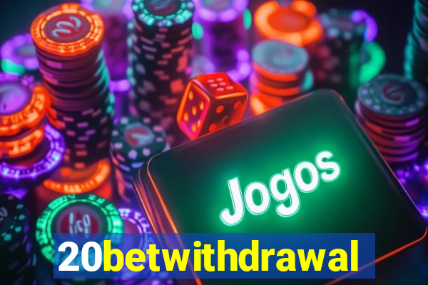 20betwithdrawal