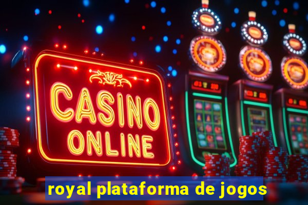 royal plataforma de jogos