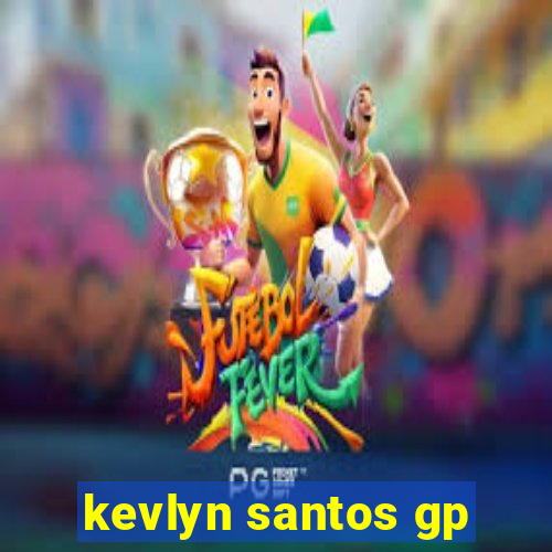 kevlyn santos gp