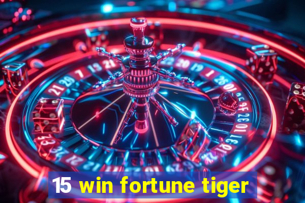 15 win fortune tiger