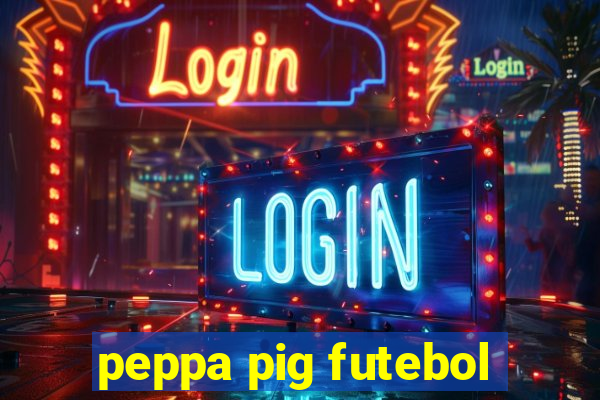 peppa pig futebol